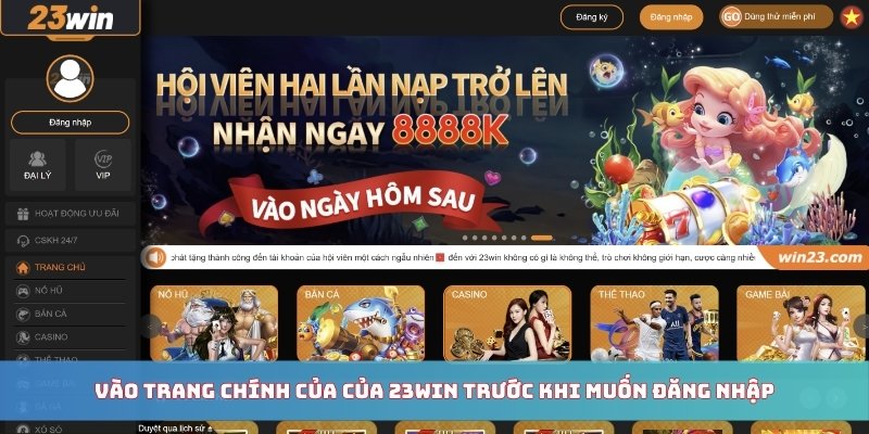 Vào trang chính của của 23WIN trước khi muốn đăng nhập